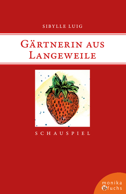 Gärtnerin aus Langeweile von Luig,  Sibylle