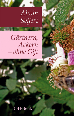 Gärtnern, Ackern – ohne Gift von Küster,  Hansjörg, Seifert,  Alwin