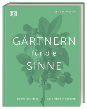 Gärtnern für die Sinne von Ferstl,  Reinhard, Wilson,  Kendra