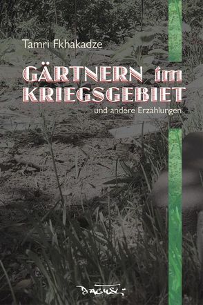 Gärtnern im Kriegsgebiet von Fkhakadze,  Tamri, Guruli,  Iunona, Pschera,  Mario