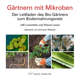 Gärtnern mit Mikroben von Lewis,  Wayne, Lowenfels,  Jeff, Rübsaat,  Donovan