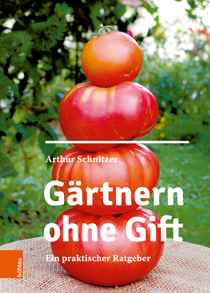 Gärtnern ohne Gift von Schnitzer,  Arthur