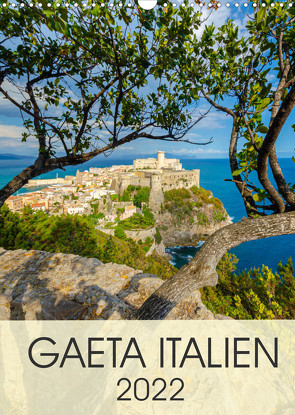 Gaeta Italien (Wandkalender 2022 DIN A3 hoch) von Tortora,  Alessandro