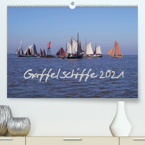 Gaffelschiffe 2021 (Premium, hochwertiger DIN A2 Wandkalender 2021, Kunstdruck in Hochglanz) von Fock,  Thees