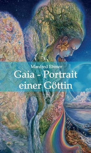 Gaia – Portrait einer Göttin von Ehmer,  Manfred