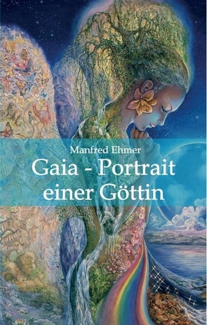 Gaia – Portrait einer Göttin von Ehmer,  Manfred