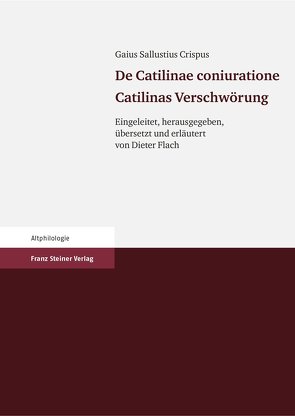 Gaius Sallustius Crispus: De Catilinae coniuratione. Catilinas Verschwörung von Flach,  Dieter