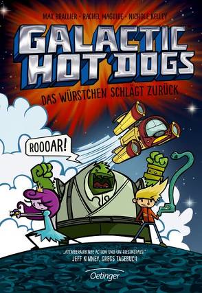 Galactic Hot Dogs. Das Würstchen schlägt zurück von Brallier,  Max, Kelley,  Nichole, Maguire,  Rachel, Mannchen,  Nadine