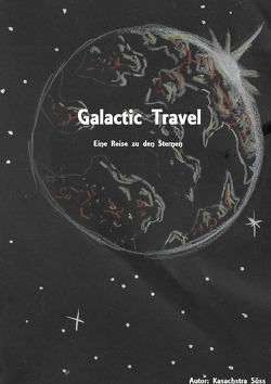 Galactic Travel- Eine Reise zu den Sternen von Süss,  Kasachstra