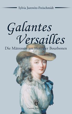 Galantes Versailles von Jurewitz-Freischmidt,  Sylvia