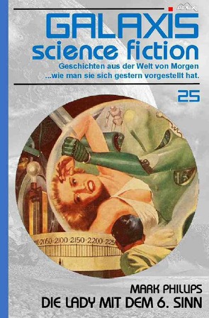 GALAXIS SCIENCE FICTION, Band 25: DIE LADY MIT DEM 6. SINN von Phillips,  Mark