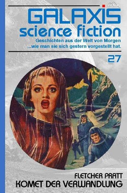 GALAXIS SCIENCE FICTION, Band 27: KOMET DER VERWANDLUNG von Pratt,  Fletcher