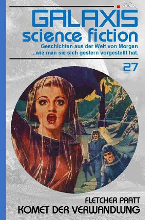 GALAXIS SCIENCE FICTION, Band 27: KOMET DER VERWANDLUNG von Pratt,  Fletcher