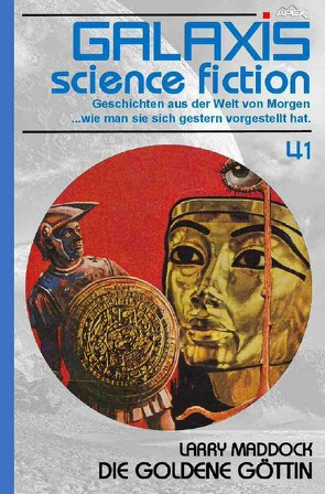 GALAXIS SCIENCE FICTION, Band 41: DIE GOLDENE GÖTTIN von Maddock,  Larry