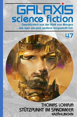 GALAXIS SCIENCE FICTION, Band 47: STÜTZPUNKT IM SANDMEER von Loikaja,  Thomas