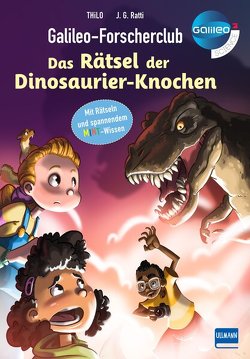 Galileo-Forscherclub – Das Rätsel der Dinosaurier-Knochen von Ratti,  Javier G., THiLO