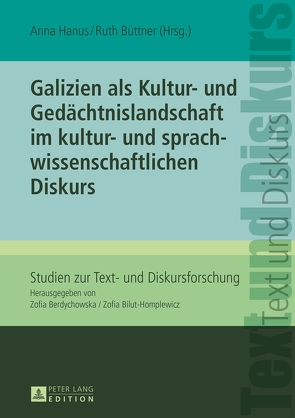 Galizien als Kultur- und Gedächtnislandschaft im kultur- und sprachwissenschaftlichen Diskurs von Hanus,  Anna, Maloszek,  Ruth