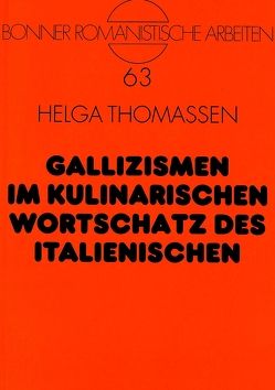 Gallizismen im kulinarischen Wortschatz des Italienischen von Thomassen,  Helga