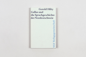 Gallus und die Sprachgeschichte der Nordostschweiz von Hilty,  Gerold