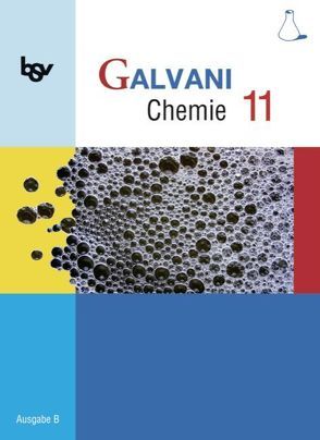 Galvani – Chemie für Gymnasien – Ausgabe B – Für die Oberstufe in Bayern – Bisherige Ausgabe – 11. Jahrgangsstufe von Bredl,  Kerstin, Frese,  Britta, Hefner,  Isabell, Herrmann,  Georg, Kraus,  Werner, Kreß,  Christine, Orlik,  Frank, Pistohl,  Birger, Seitz,  Holger, Sikora,  Matthias, Spichtinger,  Roland, Wißner,  Oliver