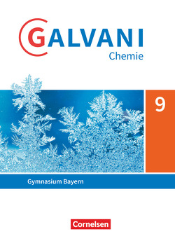 Galvani – Chemie für Gymnasien – Ausgabe B – Für naturwissenschaftlich-technologische Gymnasien in Bayern – Neubearbeitung – 9. Jahrgangsstufe von Frese,  Britta, Kraus,  Werner, Kreß,  Christine, Orlik,  Frank, Orlik,  Isabell, Pistohl,  Birger, Spichtinger,  Roland