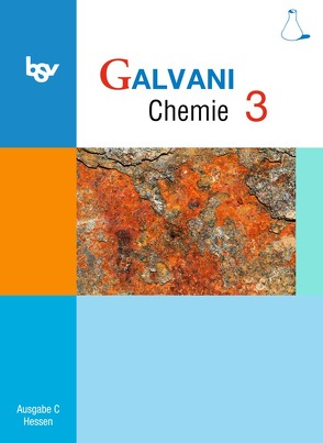 Galvani – Chemie für Gymnasien – Ausgabe C – G8 und G9 Hessen – Bisherige Ausgabe – Band 3 von Bredl,  Kerstin, Frese,  Britta, Hefner,  Isabell, Herrmann,  Georg, Kraus,  Werner, Kreß,  Christine, Orlik,  Frank, Pistohl,  Birger, Seitz,  Holger, Sikora,  Matthias, Spichtinger,  Roland, Wißner,  Oliver