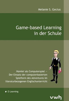 Game-based Learning in der Schule von Gecius,  Melanie