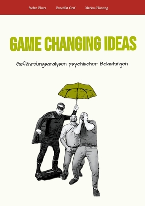 Game Changing Ideas für Gefährdungsanalysen psychischer Belastungen von Eberz,  Stefan, Graf,  Benedikt, Hünting,  Markus