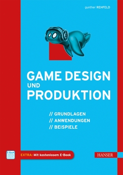 Game Design und Produktion von Rehfeld,  Gunther