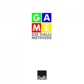 Game – Die Galli Methode: Um selbst schöpferisch zu werden von Galli,  Johannes