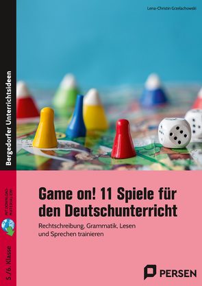 Game on! 11 Spiele für den Deutschunterricht von Grzelachowski,  Lena-Christin