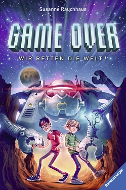 Game Over. Wir retten die Welt! von Rauchhaus,  Susanne