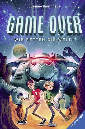 Game Over. Wir retten die Welt! von Rauchhaus,  Susanne, Vogt,  Helge