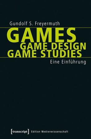 Games | Game Design | Game Studies von Freyermuth,  Gundolf S.