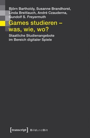 Games studieren – was, wie, wo? von Bartholdy,  Björn, Breitlauch,  Linda, Czauderna,  André, Freyermuth,  Gundolf S.