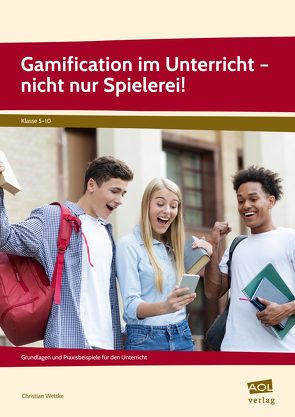 Gamification im Unterricht – nicht nur Spielerei! von Wettke,  Christian