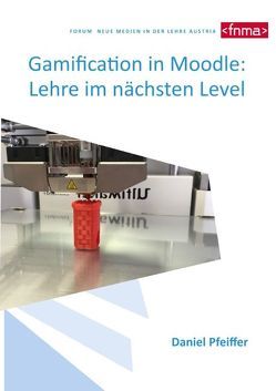 Gamification in Moodle: Lehre im nächsten Level von Pfeiffer,  Daniel