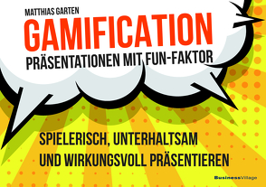 Gamification – Präsentationen mit Fun-Faktor von Garten,  Matthias