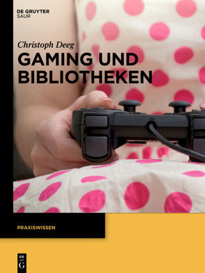 Gaming und Bibliotheken von Deeg,  Christoph