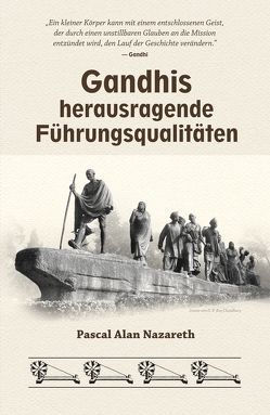 Gandhis herausragende Führungsqualitäten von Nazareth,  Pascal Alan