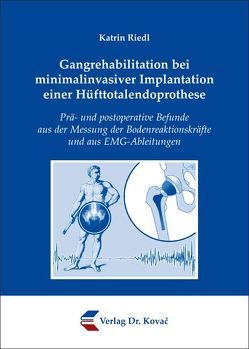 Gangrehabilitation bei minimalinvasiver Implantation einer Hüfttotalendoprothese von Riedl,  Katrin