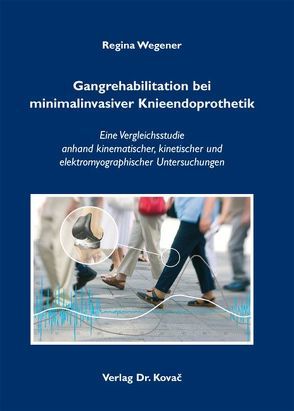 Gangrehabilitation bei minimalinvasiver Knieendoprothetik von Wegener,  Regina