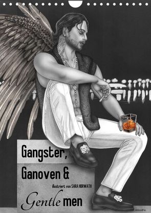 GANGSTER, GANOVEN & Gentlemen. Man-up Illustrationen, Zeichnungen, Grafiken und Malerei mit Mannsbildern der Marke „Burlesque up your wall“ von Sara Horwath (Wandkalender 2022 DIN A4 hoch) von Horwath,  Sara, up your wall,  Burlesque