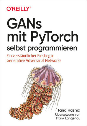 GANs mit PyTorch selbst programmieren von Langenau,  Frank, Rashid,  Tariq