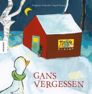 Gans vergessen von Schneider,  Stephanie, Sissung-Weber,  Ingrid