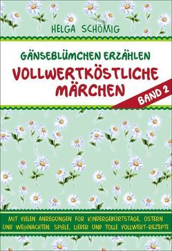 Gänseblümchen erzählen vollwertköstliche Märchen – Band 2 von Schömig,  Helga