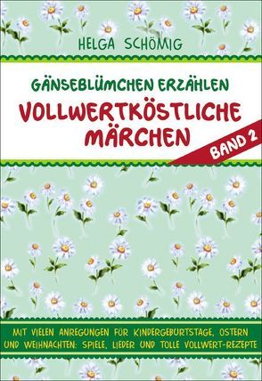 Gänseblümchen erzählen vollwertköstliche Märchen – Band 2 von Schömig,  Helga