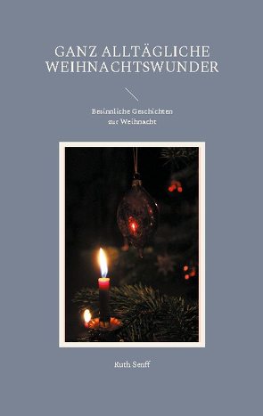 Ganz alltägliche Weihnachtswunder von Senff,  Ruth