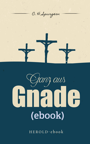 Ganz aus Gnade (ebook) von Charles H.,  Spurgeon