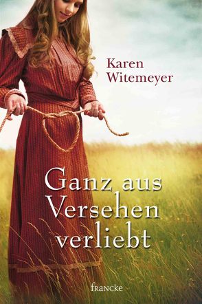 Ganz aus Versehen verliebt von Jilg,  Rebekka, Witemeyer,  Karen